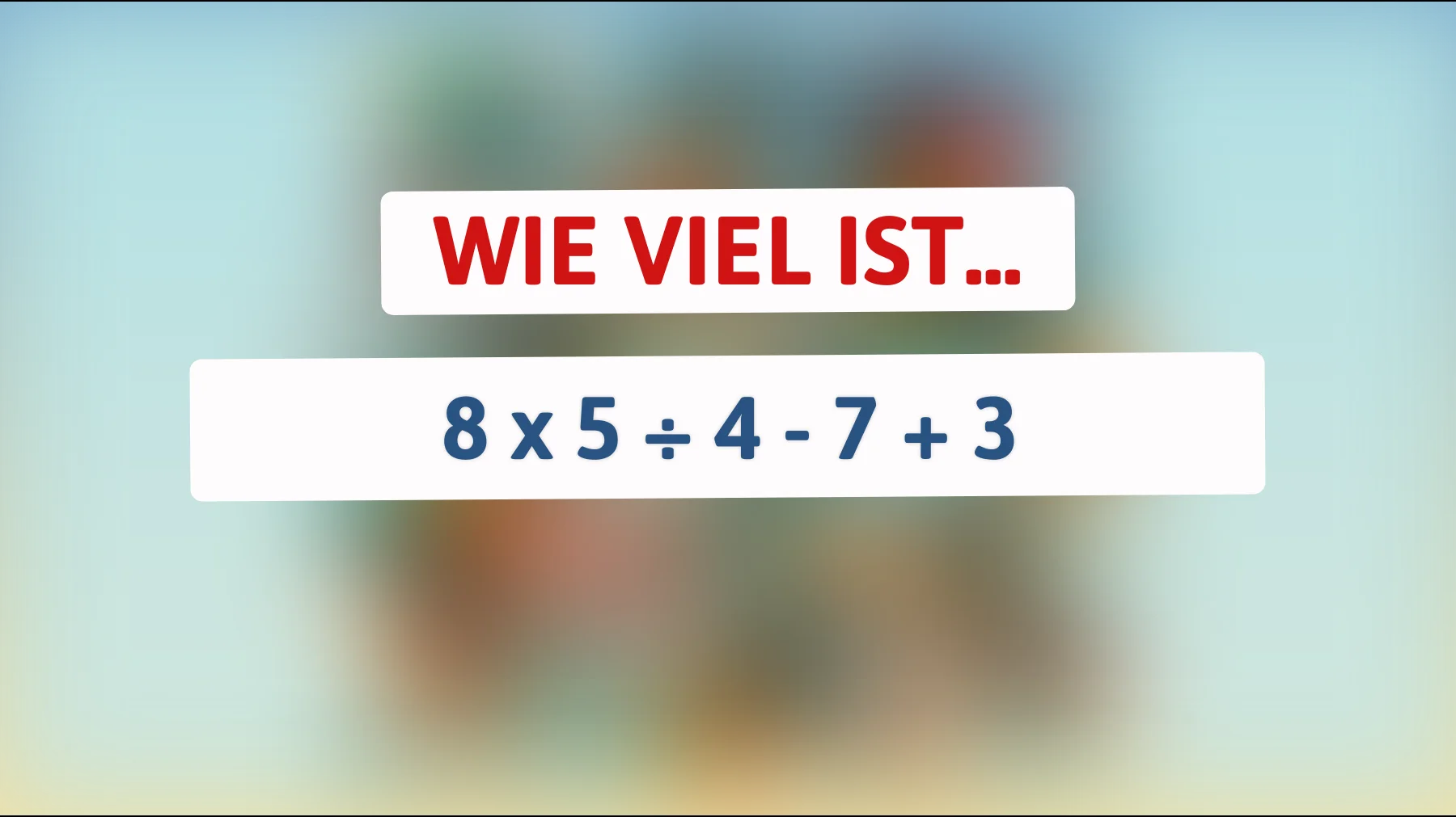 Nur für echte Genies: Kannst du dieses mathematische Rätsel lösen und die richtige Antwort finden?"